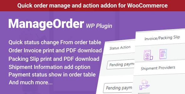 ManageOrder - WooCommerce Quick Order manage, Invoices, Packing Slips PDF & Print, Shipment Tracking