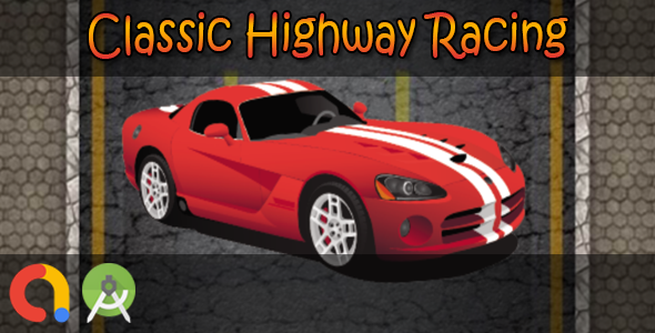 Classic Highway Racing (Android Studio + Admob + GDPR Support + API 27 + Eclipse)