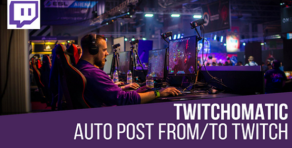 Twitchomatic Automatic Post Generator and Twitch Auto Poster Plugin for WordPress